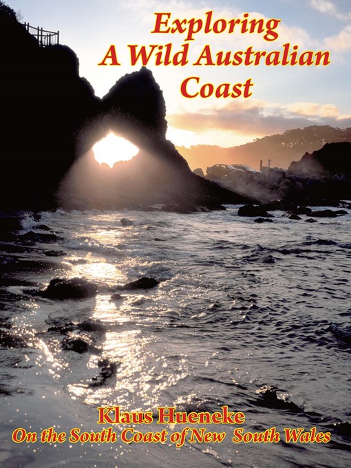 Title details for Exploring a Wild Australian Coast by Klaus Hueneke - Available
